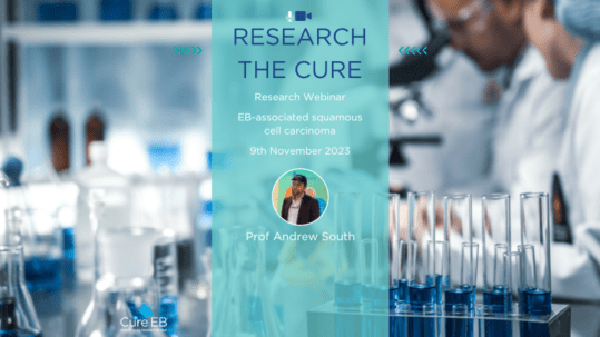 Lab background overlaid with the words "Research the Cure Research Webinar. EB-associated squamous cell carcinoma. 9th November 2023." and photo of Prof Andrew South.